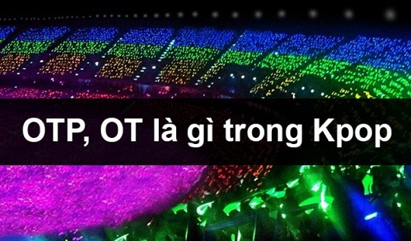 OT dùng để chỉ sự mến mộ của fan dành cho các thành viên trong nhóm